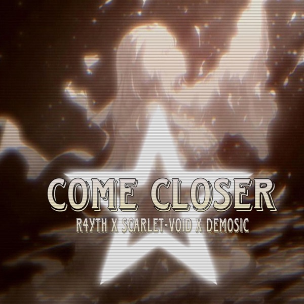 COME CLOSER (feat. SCARLET-VOID) - Single