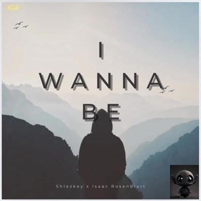 I Wanna Be (feat. Isaac Rosenblatt) - Single