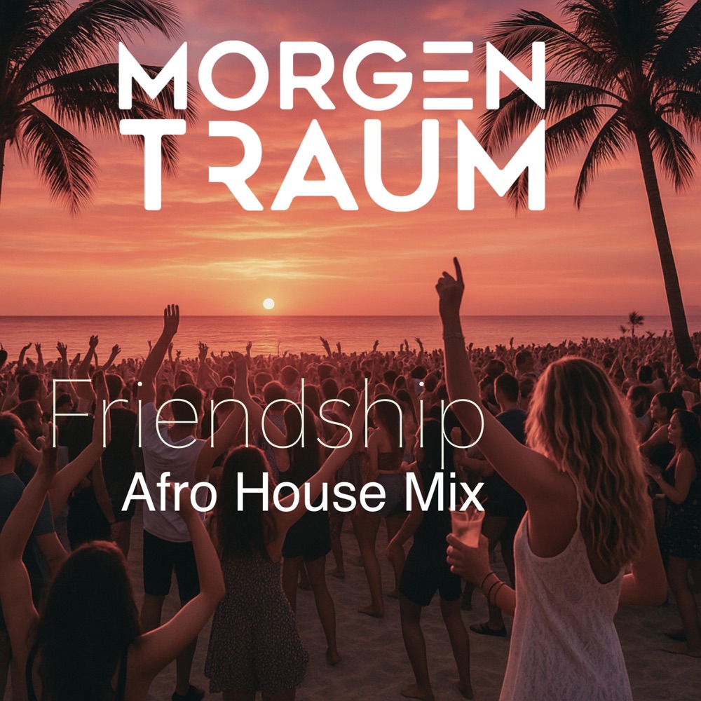 Обложка альбома «Friendship (Afro House Mix) - Single» — Morgentraum