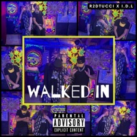 Walked In (feat. I.D.L) - Single - R2Dtucci
