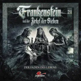 Frankenstein und der Zirkel der Sieben, Folge 21: Der Faden des Lebens (ungekürzt)