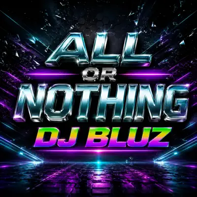 Listen to ALL OR NOTHING - Single by DJ BLUZ REMIX