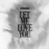 LET ME LOVE YOU