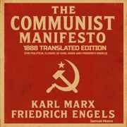The Communist Manifesto: 1888 Translated Edition (The Political Classic of Karl Marx And Friedrich Engels) - Karl Marx