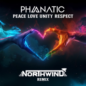 Peace, Love, Unity, Respect (Northwind Remix)
