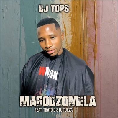 Magodzomela (feat. Thato D & Dj Tukza) - Single