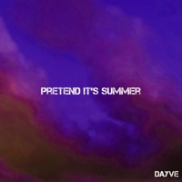 Pretend It's Summer - Single - DAYVE