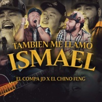 También Me Llamo Ismael - Single - El Compa JD & El Chino Feng