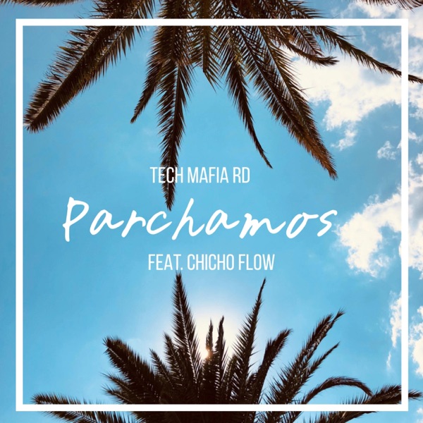 Parchamos (feat. Chicho Flow)