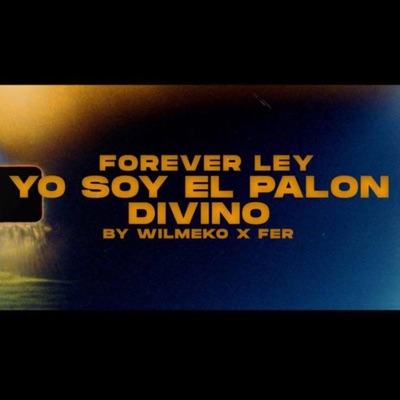 Yo Soy El Palon Divino-Forever Ley-Tankeria-Dj-wilmeko - Single