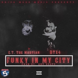 Funky In My City (feat. BTx4) E.T. The Martian