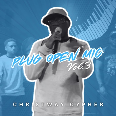 Christway Cypher, Vol. 7 (Plug Open Mic) (feat. Authentic Ink) - Single