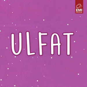 Ulfat (Original Motion Picture Soundtrack) - EP