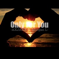 Only For You (feat. Morgan L) [Radio Edit] - Single - AXJAXX