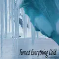 Turned Everything Cold