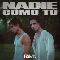 Nadie como tú — FAMA