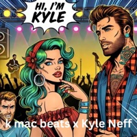 Hi I'm Kyle (feat. Kyle Neff) [remix] - Single - K Mac Beats