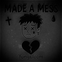 Made A Mess - Single - Yung6loom