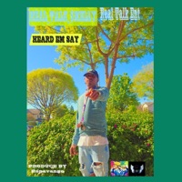 Heard Em Say - Single - Real Talk $melly
