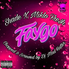 Faygo (feat. Miklo Fre$h & Dj Mad Hatter) [Chopped & Screwed] SHADE - HEKA