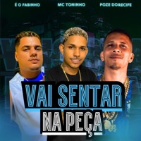 Vai Sentar na Peça - Single - Mc Toninho, Poze do Recife & É o Fabinho