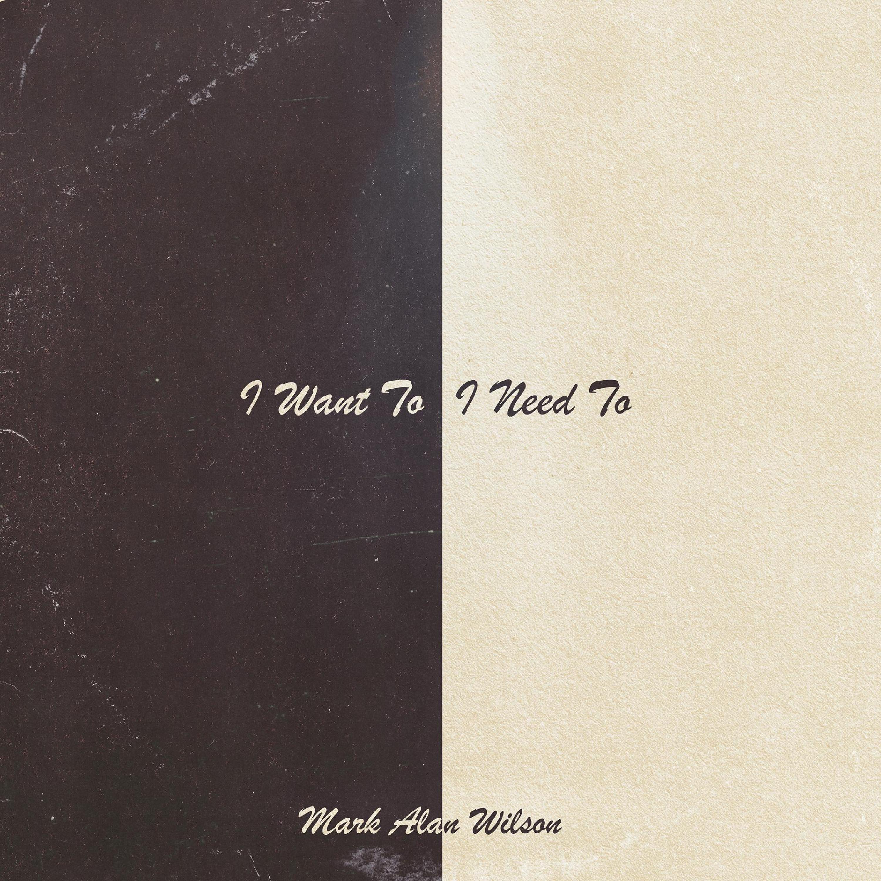 I Want To, I Need To - Single