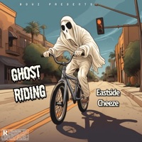 Ghost Riding - Single - Eastside Cheeze