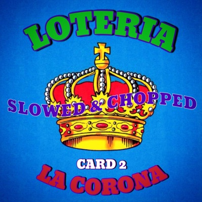 LOTERIA (Card 2 LA CORONA) SLOWED & CHOPPED [DJ ScrewFace Remix SLOWED & CHOPPED] - EP