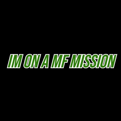 IM ON A MF MISSION - Single