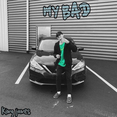 my bad (feat. King Jones) - Single