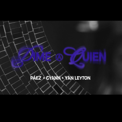Dime a Quien (feat. Yan Leyton & Gyann) - Single