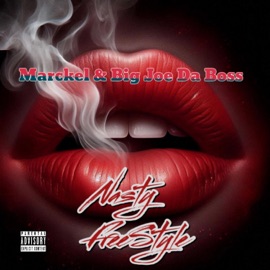 Nasty (FreeStyle) (feat. Big Joe Da Boss) Marckel