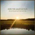 How the Light Gets In