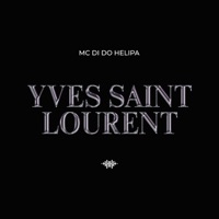 Yves Saint Lourent - Single - Mc Di do Helipa