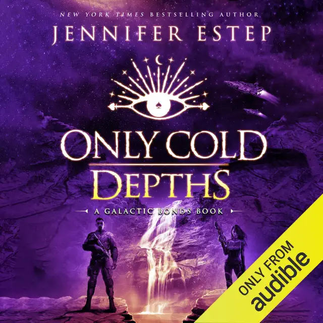 Only Cold Depths: Galactic Bonds, Book 4 (Unabridged)