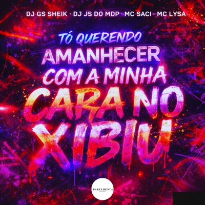 TÔ QUERENDO AMANHECER COM A MINHA CARA NO XIBIU - Single