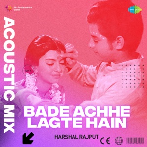 Bade Achhe Lagte Hain (Acoustic Mix)