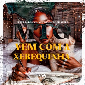 Vem Com a Xerequinha (feat. Mc iury 17 & Mc Rf)