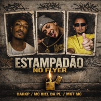 ESTAMPADÃO NO FLYER - Single - DarkP, Mc Biel da PL, MK7 MC, Xavier2bit & 6Ta Onda