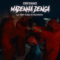Madenha Denga (feat. Seh Calaz & Sunshine) - Single - Oriyano