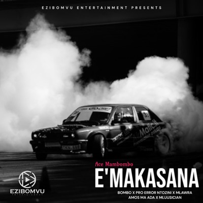 E'Makasana (feat. Bombo, Pro Error Ntozini, Mlawra SA, Amos Ma Ada & Mluusician) - Single