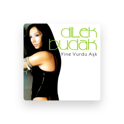 Listen to Dilek Budak, watch music videos, read bio, see tour dates & more!