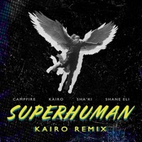 Superhuman (feat. Campfire & Shane Eli) [Kairo Remix] - Single - Kairo & Shaki