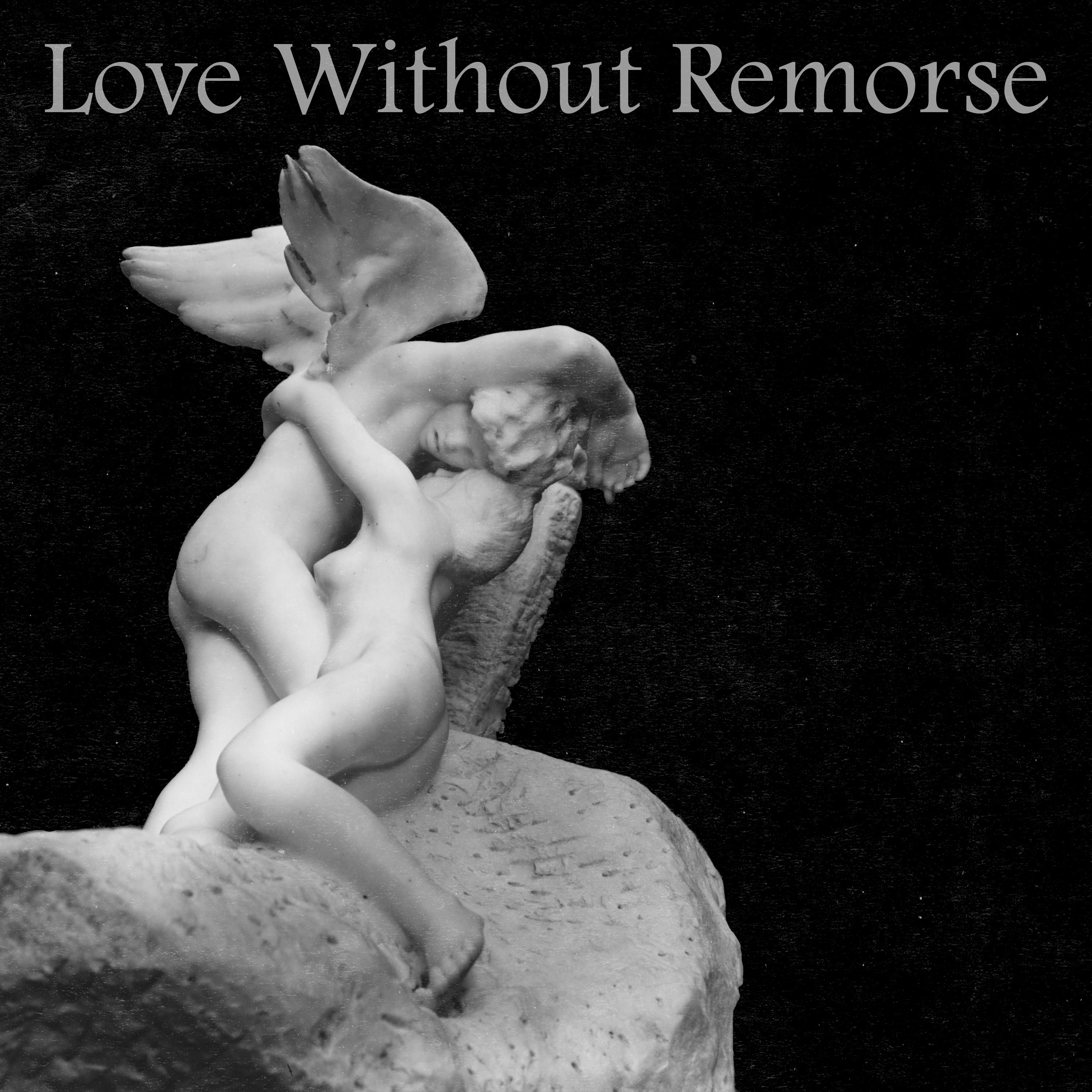 Love Without Remorse - Single