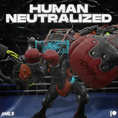 Smal B adlı sanatçının HUMAN NEUTRALIZED - Single albümünü dinle