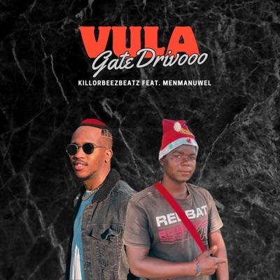 Vula Gate Drivooo (feat. Menmanuwel) - Single