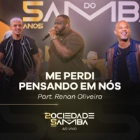 Me Perdi / Pensando em Nós (25 Anos) [Ao Vivo] [feat. Renan Oliveira] - Single - Sociedade do Samba