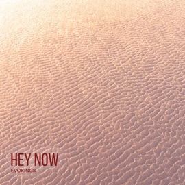 Hey Now Evokings