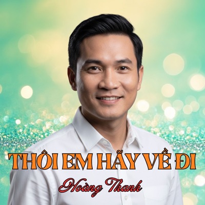 Thôi Em Hãy Về Đi