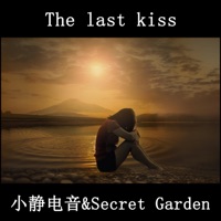 The last kiss - Single - 小静电音 & Secret Garden